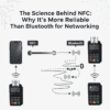 The Science Behind Nfc: Why It’s More Reliable Than Bluetooth For Networking